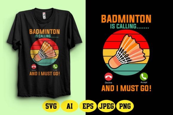 Badminton Is Calling and I Must Go PNG – A Creative Design for POD Entrepreneurs