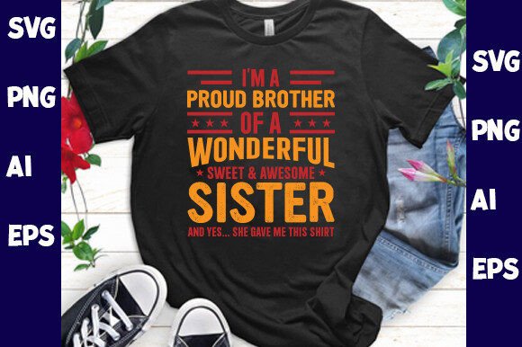 I'm a Proud Brother of a Wonderful SVG Design